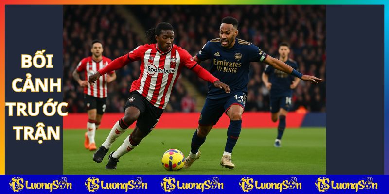 Bối cảnh trận Southampton vs Arsenal trên luongsontv